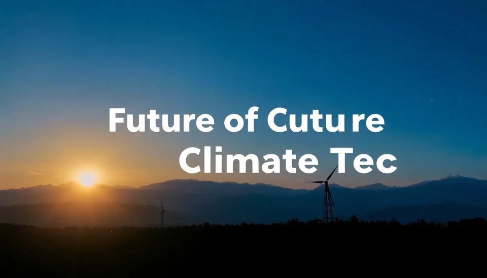 The Future of Climate Tech: Key Investment Trends to Monitor in 2025